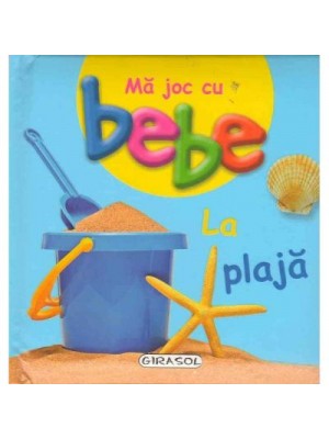 Ma joc cu bebe - La plaja