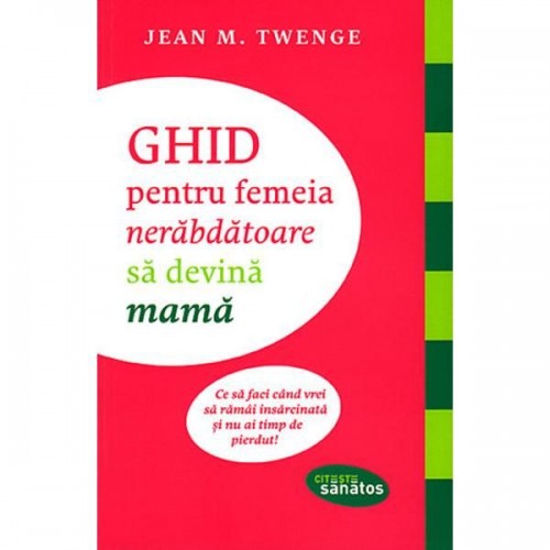 Ghid pentru femeia nerabdatoare sa devina mama