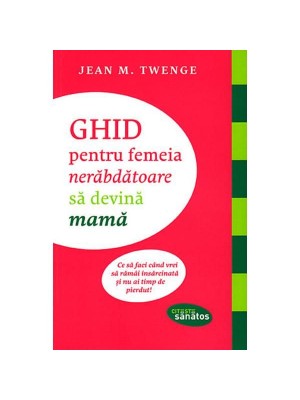 Ghid pentru femeia nerabdatoare sa devina mama