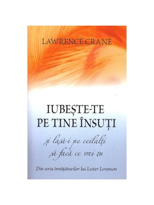 Iubeste-te pe tine insuti si lasa-i pe ceilalti sa faca ce vrei tu