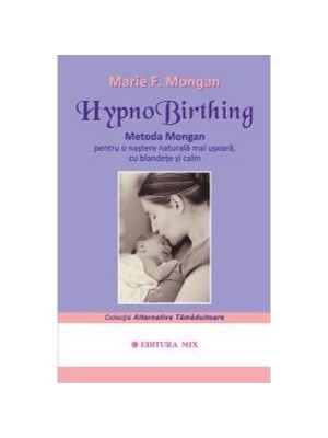 HypnoBirthing. Metoda Mongan pentru o nastere naturala