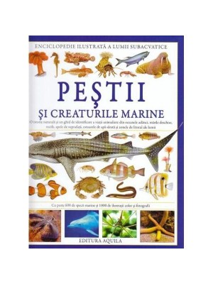 Enciclopedie ilustrata. Pesti si creaturi marine