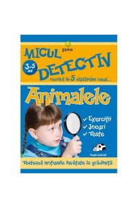 Micul detectiv. Animalele 3-5 ani