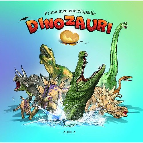 Prima mea enciclopedie. Dinozauri