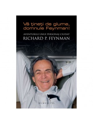 Va tineti de glume d-le Feynman