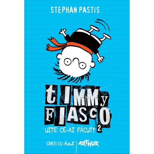 Timmy Fiasco. Uite ce-ai facut!