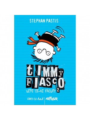 Timmy Fiasco. Uite ce-ai facut!