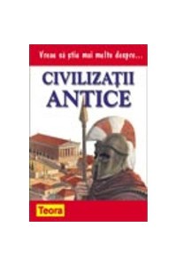 Vreau sa stiu mai multe despre Civilizatii antice
