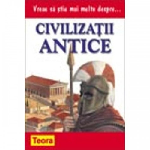 Vreau sa stiu mai multe despre Civilizatii antice