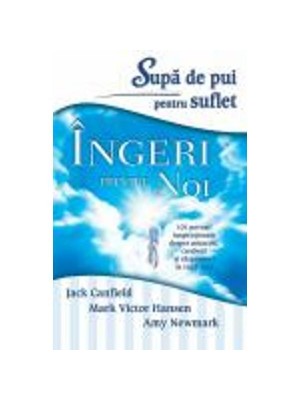 Supa de pui pentru suflet – Ingeri printre noi