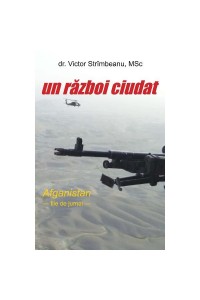 Un razboi ciudat. Afganistan