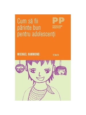 Cum sa fii un parinte bun pentru adolescenti