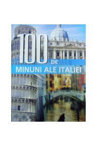 100 de minuni ale Italiei