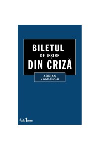 Biletul de iesire din criza