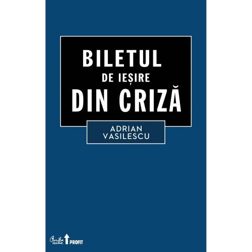 Biletul de iesire din criza