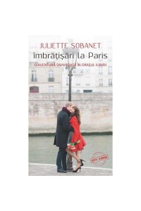 Imbratisari la Paris O aventura savuroasa in orasul iubirii 