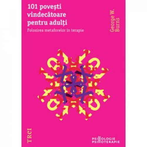 101 povesti vindecatoare pentru adulti. Folosirea metaforelor in psihoterapie