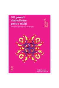 101 povesti vindecatoare pentru adulti. Folosirea metaforelor in psihoterapie