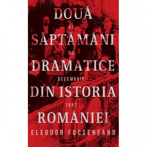 Doua saptamani dramatice din istoria Romaniei