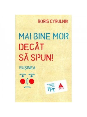 Mai bine mor decat sa spun! Rusinea