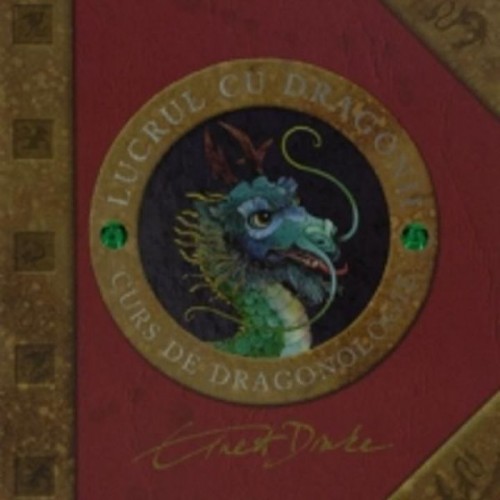 Lucrul cu dragonii. Curs de dragonologie