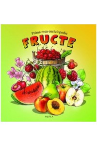 Prima  mea enciclopedie Fructe