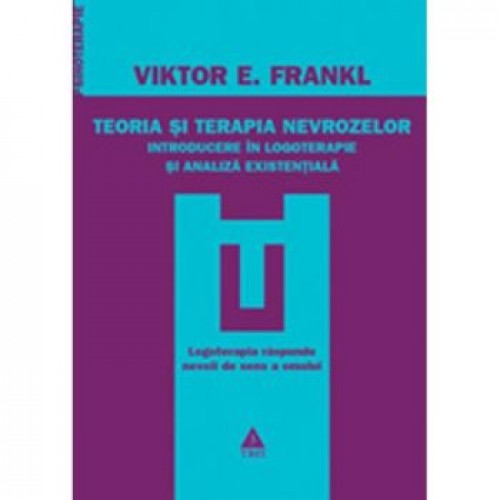 Teoria si terapia nevrozelor. Introducere in logoter.