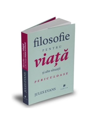 Filosofie pentru viata si alte situatii periculoase