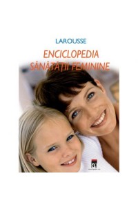 Enciclopedia sanatatii feminine