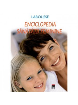 Enciclopedia sanatatii feminine