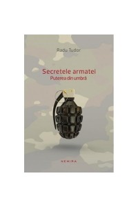 Secretele armatei. Puterea din umbra