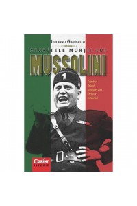 Secretele mortii lui Mussolini Adevarul despre controversata executie!