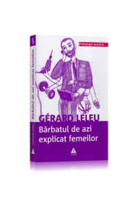 Barbatul de azi explicat femeilor