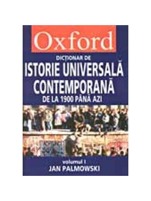 Dictionar Oxford de istorie universala contemporana (2 vol.)