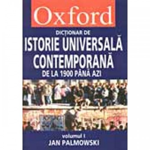 Dictionar Oxford de istorie universala contemporana (2 vol.)