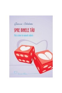 Spre binele tau Mici crime in numele iubirii