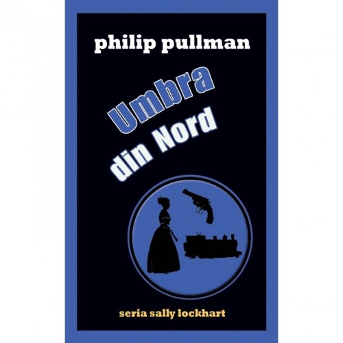 Umbra din Nord- vol.2 Seria Sally Lockhart