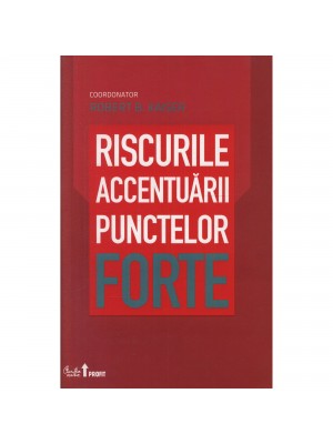 Riscurile accentuarii punctelor forte