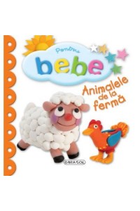 Pentru bebe - Animalele de la ferma