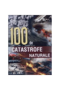 100 de catastrofe naturale