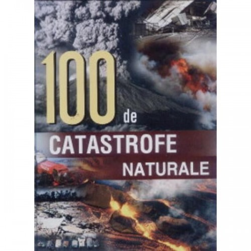 100 de catastrofe naturale