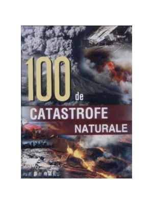 100 de catastrofe naturale