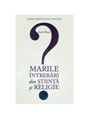 Marile intrebari din stiinta si religie