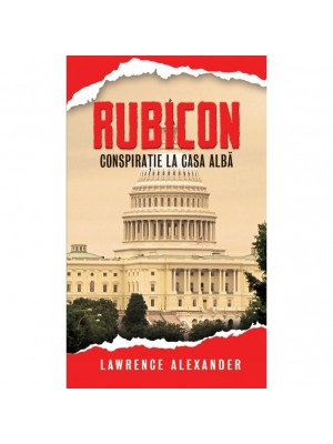 Rubicon. Conspiratie la Casa Alba