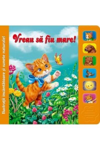 Vreau sa fiu mare! (6 butoane sonore)