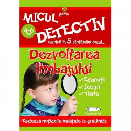 Micul detectiv. Dezvoltarea limbajului 4-6 ani