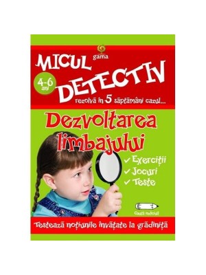 Micul detectiv. Dezvoltarea limbajului 4-6 ani