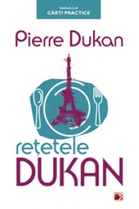 Retetele Dukan. Planul Protal in 350 de retete