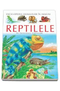 Reptile pe intelesul copiilor